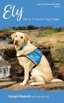 Ely, Life As A Service Dog Puppy, Hardcover/Bennett