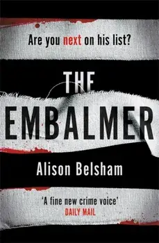 Embalmer. A gripping new thriller from the international bestseller, Paperback/Alison Belsham