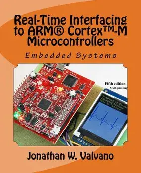 Embedded Systems: Real-Time Interfacing to Arm(r) Cortex(tm)-M Microcontrollers, Paperback (2nd Ed.)/Jonathan W. Valvano