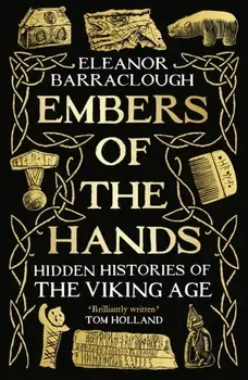 Embers of the Hands. Hidden Histories of the Viking Age, Main, Hardback/Eleanor Barraclough