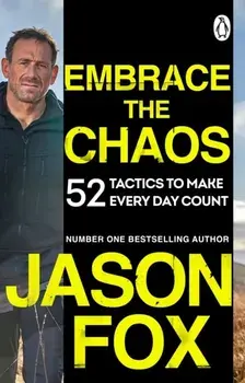 Embrace the Chaos. 52 Tactics to Make Every Day Count, Paperback/Jason Fox