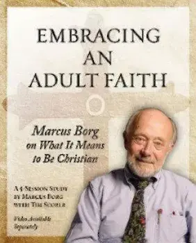 Embracing an Adult Faith: Marcus Borg on What It Means to Be Christian: A 5-Session Study, Paperback/Marcus J. Borg
