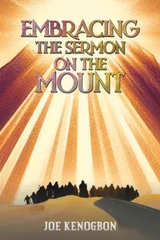 Embracing the Sermon on the Mount, Paperback/Joe Kenogbon