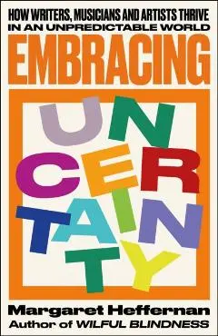 Embracing Uncertainty - Margaret (university Of Bath Heffernan