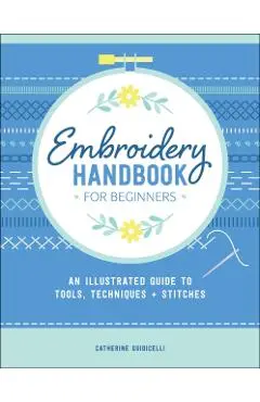 Embroidery Handbook for Beginners - Catherine Guidicelli