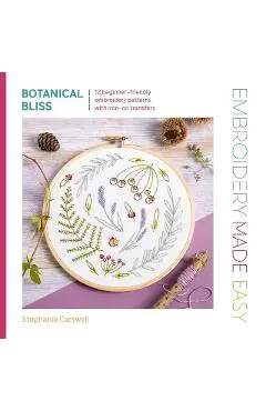 Embroidery Made Easy: Botanical Bliss - Stephanie Carswell