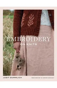 Embroidery on Knits: 18 Nature-Inspired Templates for Stitching on Wool - Judit Gummlich