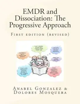 Emdr and Dissociation: The Progressive Approach, Paperback/Anabel Gonzalez