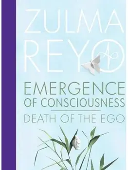 Emergence Of Consciousness. Death of the Ego, 0 New edition, Hardback/Zulma Reyo