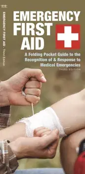 Emergency First Aid: A Folding Pocket Guide to the Recognition of & Response to Medical Emergencies, Paperback/James Kavanagh