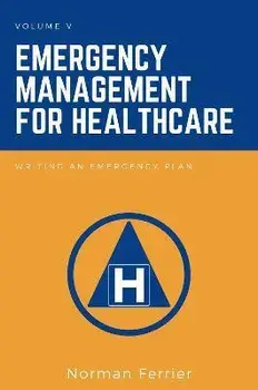 Emergency Management for Healthcare: Writing an Emergency Plan, Paperback/Norman Ferrier