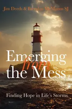 Emerging from the Mess. Finding Hope in Life's Storms, Paperback/Jim Deeds
