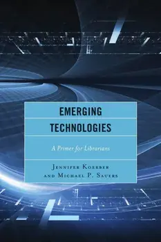 Emerging Technologies. A Primer for Librarians, Paperback/Michael Sauers