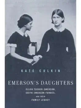 Emerson's Daughters. Ellen Tucker Emerson, Edith Emerson Forbes, and Their Family Legacy, Paperback/Kate Culkin