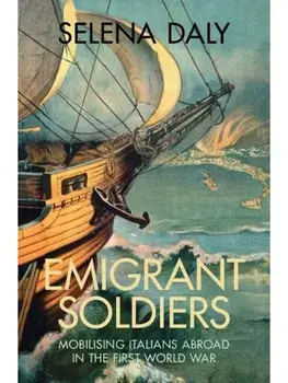Emigrant Soldiers. Mobilising Italians Abroad in the First World War, Hardback/Selena (University College London) Daly