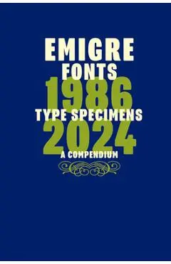 Emigre Fonts: Type Specimens 1986-2024 - Rudy Vanderlans