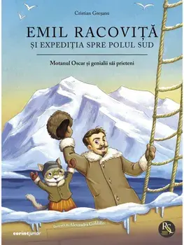 Emil Racovita si expeditia spre Polul Sud. Seria Motanul Oscar si genialii sai prieteni/Cristian Gresanu