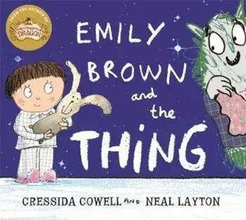 Emily Brown and the Thing, Paperback/Cressida Cowell & Neal Layton