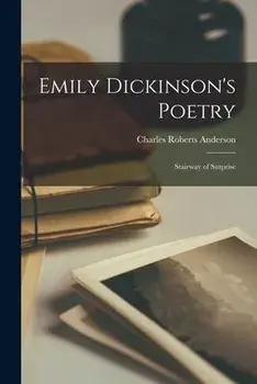 Emily Dickinson's Poetry: Stairway of Surprise, Paperback/Charles Roberts 1902-1999 Anderson