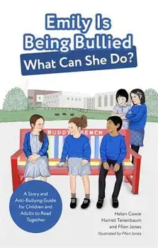 Emily Is Being Bullied, What Can She Do?: A Story and Anti-Bullying Guide for Children and Adults to Read Together, Paperback/Helen Cowie