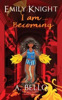 Emily Knight I am... Becoming, Paperback/A. Bello