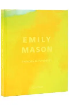 Emily Mason: Unknown to Possibility - Elisa Wouk Almino