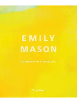 Emily Mason. Unknown to Possibility, Hardback/***