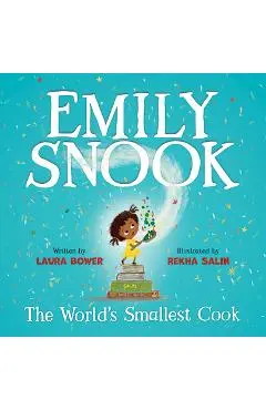 Emily Snook: The World's Smallest Cook - Laura Bower