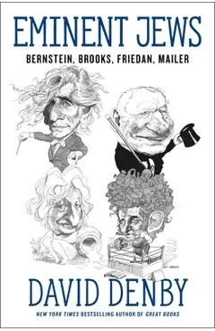 Eminent Jews: Bernstein, Brooks, Friedan, Mailer - David Denby