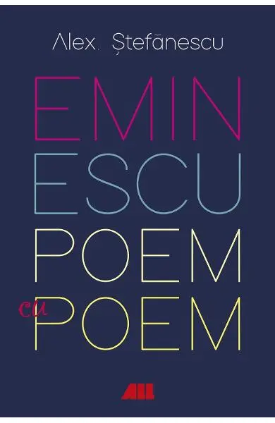Eminescu, poem cu poem. La o noua lectura