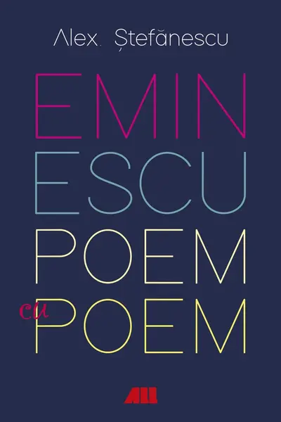 Eminescu, poem cu poem. La o noua lectura. Antumele | Alex Stefanescu