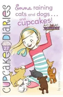 Emma Raining Cats and Dogs . . . and Cupcakes!, Volume 27 - Coco Simon