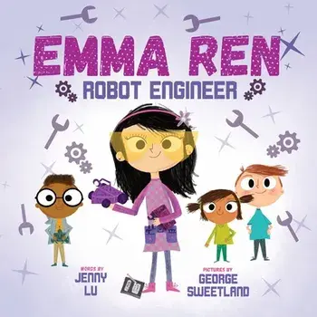 Emma Ren Robot Engineer: Fun and Educational STEM (science, technology, engineering, and math) Book for Kids, Paperback/Jenny Z. Lu