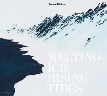 Emma Stibbon: Melting Ice / Rising Tides, Hardback/Richard Fisher