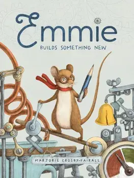Emmie Builds Something New, Hardback/Marjorie Crosby-Fairall