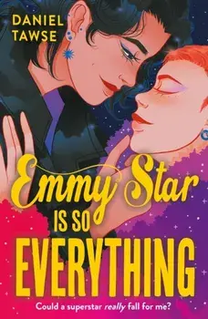 Emmy Star is So Everything. A Joyful Queer Romance Set at Drama School, Paperback/Daniel Tawse