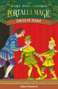 Emotii pe scena. Seria Portalul magic. Volumul 21/Mary Pope Osborne
