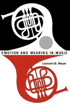Emotion and Meaning in Music/Leonard B. Meyer