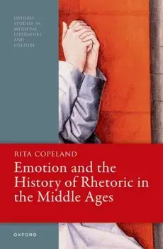 Emotion and the History of Rhetoric in the Middle Ages, Paperback/***
