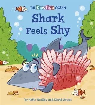 Emotion Ocean: Shark Feels Shy, Hardback/Katie Woolley