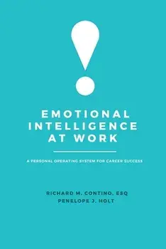 Emotional Intelligence at Work: A Personal Operating System for Career Success, Paperback/Richard M. Contino