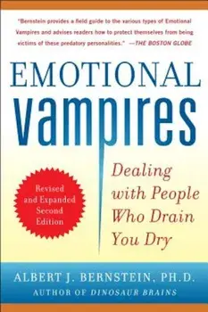 Emotional Vampires: Dealing with People Who Drain You Dry, Paperback/Albert J. Bernstein