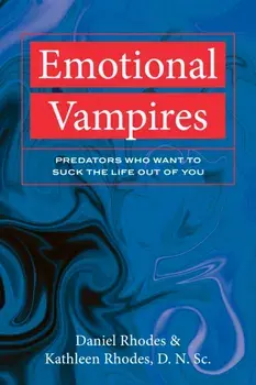 Emotional Vampires. Predators Who Want to Suck the Life out of you, Paperback/Daniel Rhodes