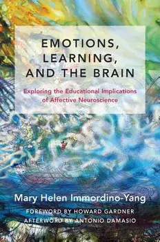 Emotions, Learning, and the Brain: Exploring the Educational Implications of Affective Neuroscience, Hardcover/Mary Helen Immordino-Yang