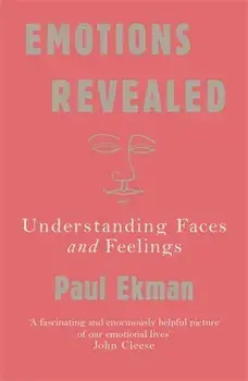 Emotions Revealed: Understanding Faces and Feelings/Paul Ekman