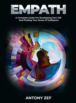Empath: A Complete Guide for Developing Your Gift and Finding Your Sense of Self, Hardcover/***