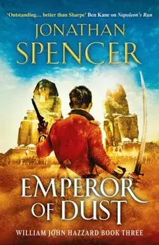 Emperor of Dust. A Napoleonic adventure of conquest and revenge, Paperback/Jonathan Spencer