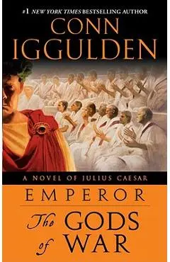 Emperor: The Gods of War: A Novel of Julius Caesar - Conn Iggulden