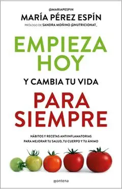 Empieza Hoy Y Cambia Tu Vida Para Siempre/ Start Today and Change Your Life Forever - María Pérez Espín