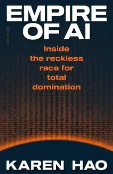 Empire of AI. Inside the reckless race for total domination, Hardback/Karen Hao